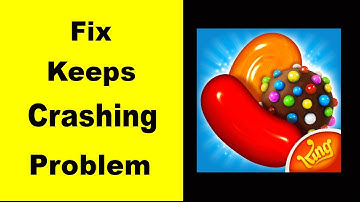 Fix Candy Crush Saga Keeps Crashing | Fix Candy Crush Saga Freezing | Fix Candy Crush Saga Freezed