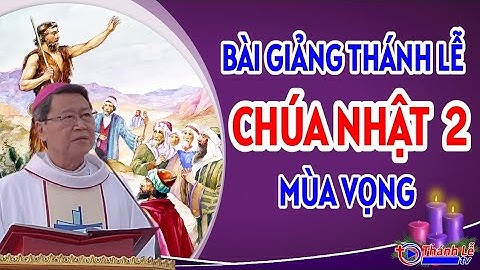 Bài Giảng Thánh Lễ Chúa Nhật 2 Mùa Vọng Năm C Của Đức Cha Phêrô Nguyễn Văn Khảm