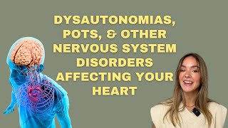 Dysautonomia, POTS and other nervous system issues that are causing your cardiovascular problems.