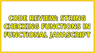 Code Review: String checking functions in functional JavaScript