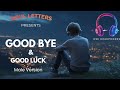 Goodbye and Good Luck | Male Version| A True Story of Love, Loss & Letting Go (From My Heart)