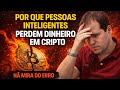 Por Que Pessoas Inteligentes Perdem Dinheiro em Criptomoedas?