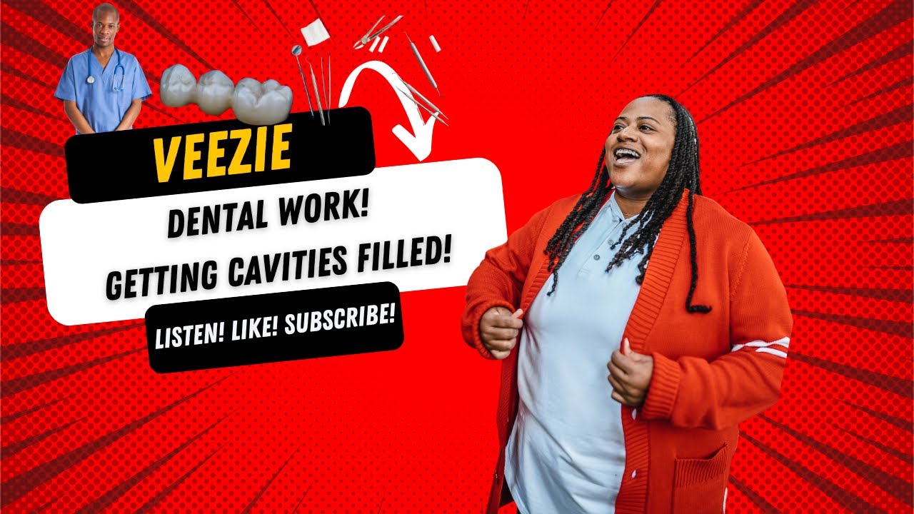 Dental Work  - Getting Cavities Filled