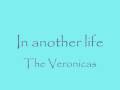 In Another Life- The Veronicas