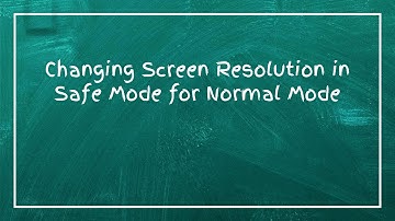 Changing Screen Resolution in Safe Mode for Normal Mode