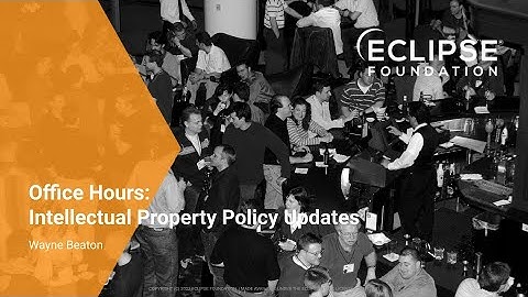 Office Hours: Eclipse Foundation Intellectual Property Policy Updates