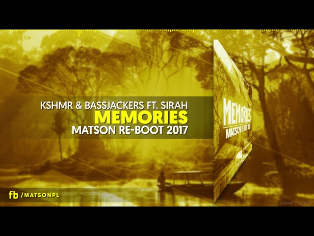KSHMR & Bassjackers ft. Sirah - Memories (Matson Re-Boot 2017) Cmp3.eu