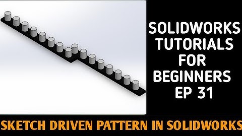 SKETCH DRIVEN PATTERN IN SOLIDWORKS | SOLIDWORKS TUTORIAL EP 31