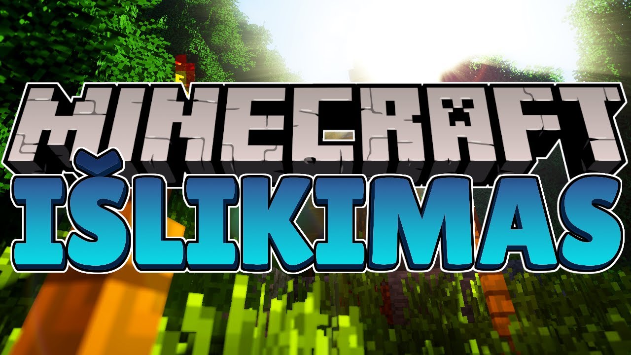 MINECRAFT IŠLIKIMAS! - YouTube