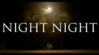 'NIGHT NIGHT'  Horror Short Film