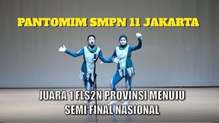PANTOMIM SMPN 11 JAKARTA JUARA 1 FLS2N PROVINSI | MENUJU SEMI FINAL NASIONAL 2023