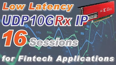 LowLatency UDP10GRx-IP  16 Sessions demo for FinTech