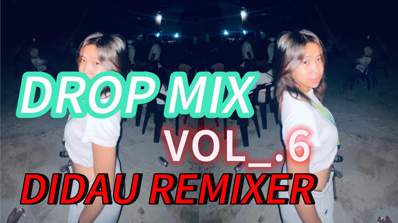 DROP MIX VOL_. 6 remix by DIDAU REMIXER (EXTENDED MIX)