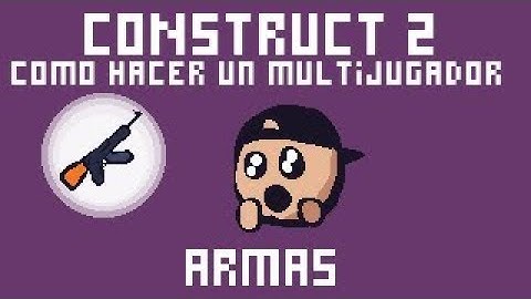 Como crear un Multijugador en Construct 2 | #6 | Armas