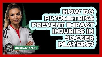 How Do Plyometrics Prevent Impact Injuries In Soccer Players? - The Soccer Xpert
