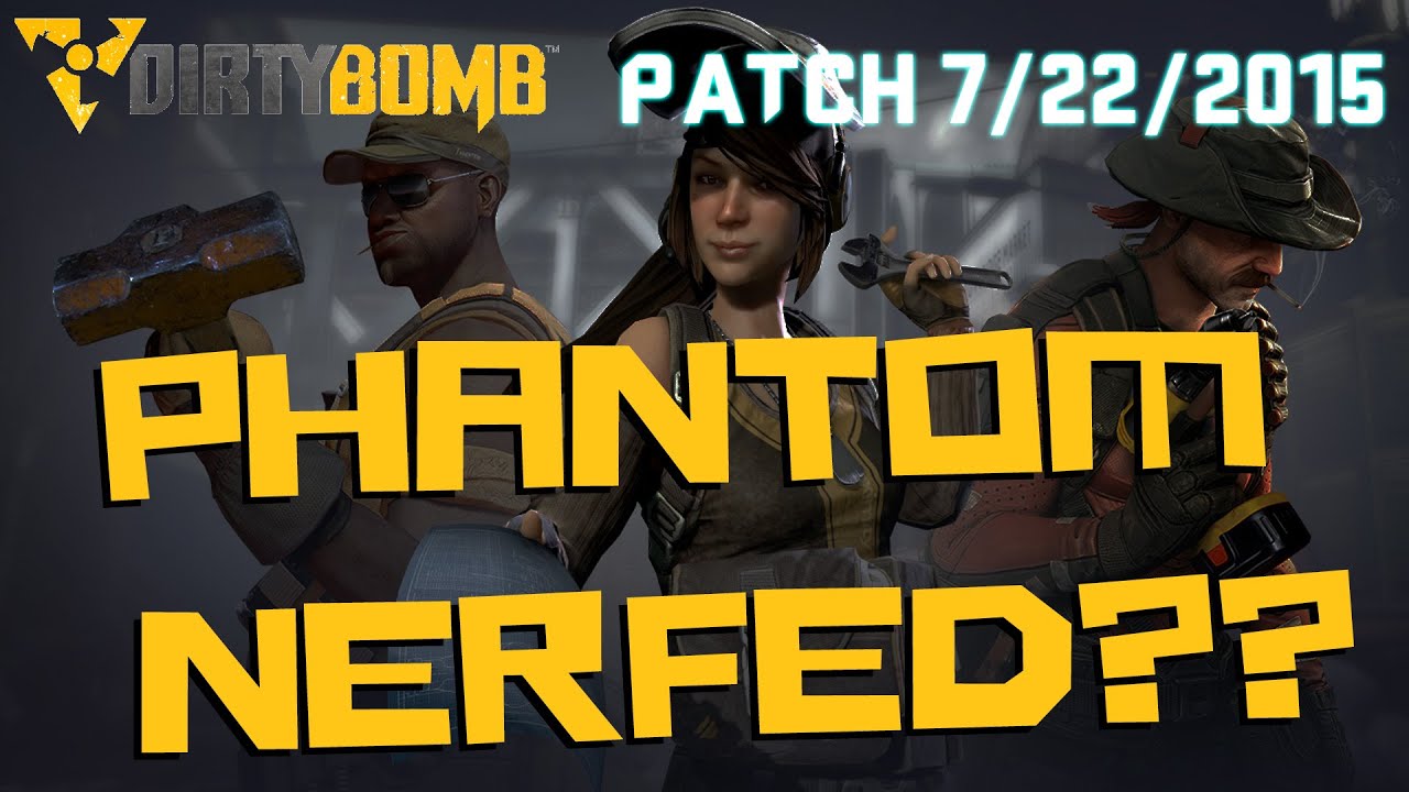 Dirty Bomb Review | First Impressions and Thoughts on 7/22/2015 PATCH!! Phantom NERFED??