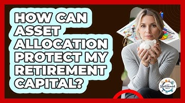 How Can Asset Allocation Protect My Retirement Capital? - Get Retirement Help