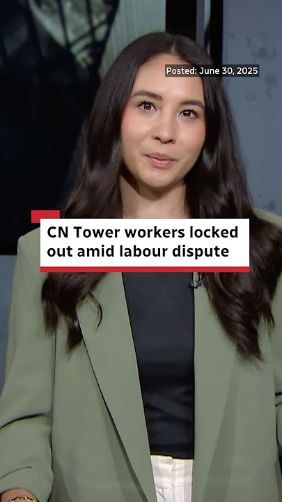 Over 250 CN Tower workers locked out ahead of Canada Day, union says