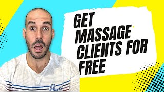 Get As Many Massage Clients As You Want For Free - Massage Marketing Tips With Kurt Simpson