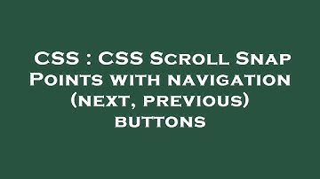 CSS : CSS Scroll Snap Points with navigation (next, previous) buttons