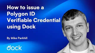 How to issue a Polygon ID Verifiable Credential using Dock