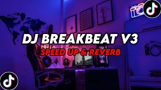 DJ BreakBeat V3 ( Speed Up & Reverb ) 🎧