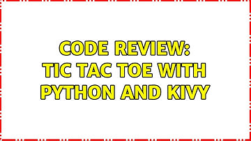 Code Review: Tic Tac Toe with Python and Kivy