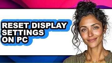 How to Reset Display Settings on Pc (easy Method)