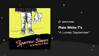 Sparrow Sleeps: Plain White T's - "A Lonely September" Lullaby