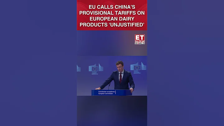 EU Calls China’s Provisional Tariffs on European Dairy Products ‘Unjustified’