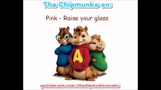 Pink - Raise your glass - Chipmunks