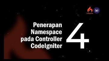 Penggunaan Namespace pada Controller CodeIgniter 4: Jejak Coding
