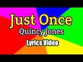 Just Once - Quincy Jones (Lyrics Video)