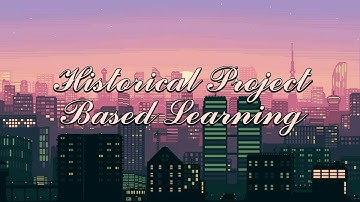 historical project based learning 