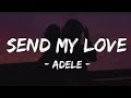Adele - Send My Love (To Your New Lover) (Lyrics) “Send my love to your new lover”