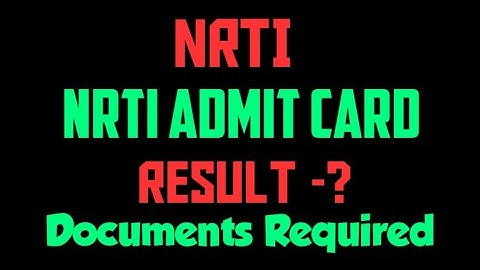 NRTI Admit Card || Result|| Nrti documents Required || Nrti
