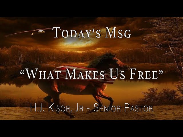 What Makes Us Free - Sunday July 3, 2022