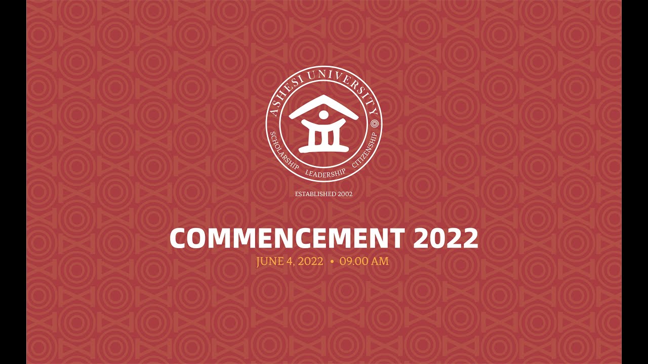 Ashesi's 2022 Commencement Ceremony: Recording