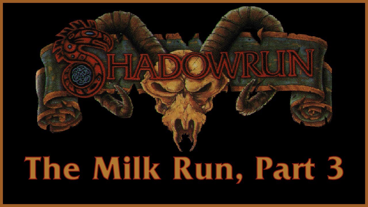 Let's Play Shadowrun 3rd Edition - The Milk Run, Part 3 - YouTube