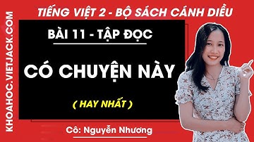 Tiếng Việt lớp 2 Cánh diều - Có chuyện này - trang 87 - Bài 11 - Cô Nguyễn Nhương (HAY NHẤT)