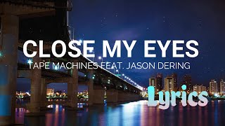 Tape Machines feat. Jason Dering - Close My Eyes (Official Lyrics) | Hopeful - Restless