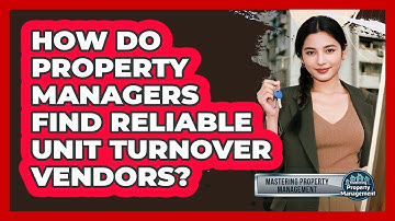 How Do Property Managers Find Reliable Unit Turnover Vendors? - Mastering Property Management