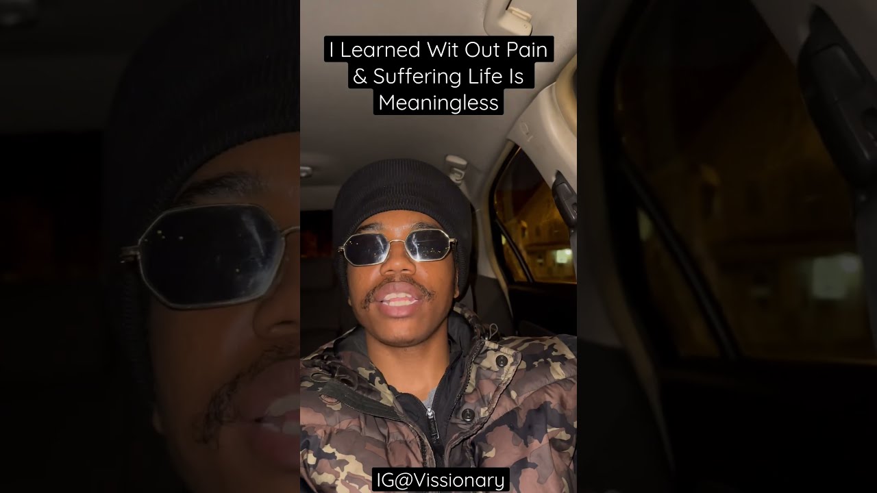 I Learned Wit Out Pain Suffering Life Is Meaningless Youtubeshorts Explore Visionary