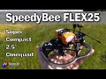 SpeedyBee Flex25: Super compact 2.5&quot; cine-drone/whoop with some cute tricks..