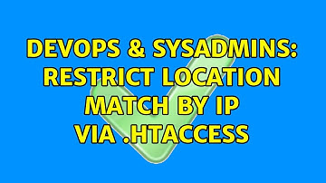 DevOps & SysAdmins: Restrict Location Match by IP via .htaccess (2 Solutions!!)