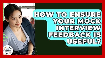 How To Ensure Your Mock Interview Feedback Is Useful? - Job Success Network