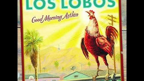Los Lobos - Good Morning, Aztlán