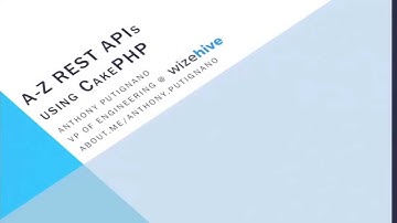A-Z REST APIs using CakePHP - Anthony Putignano @a_putignano