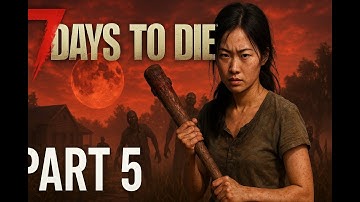 7 Days to Die (with Commentary): Part 5 - More Trader Quests, Lootin