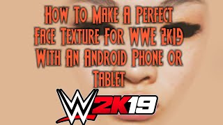 How To Make A perfect Face Texture For WWE 2K19 Using An Android Phone Or Tablet screenshot 1